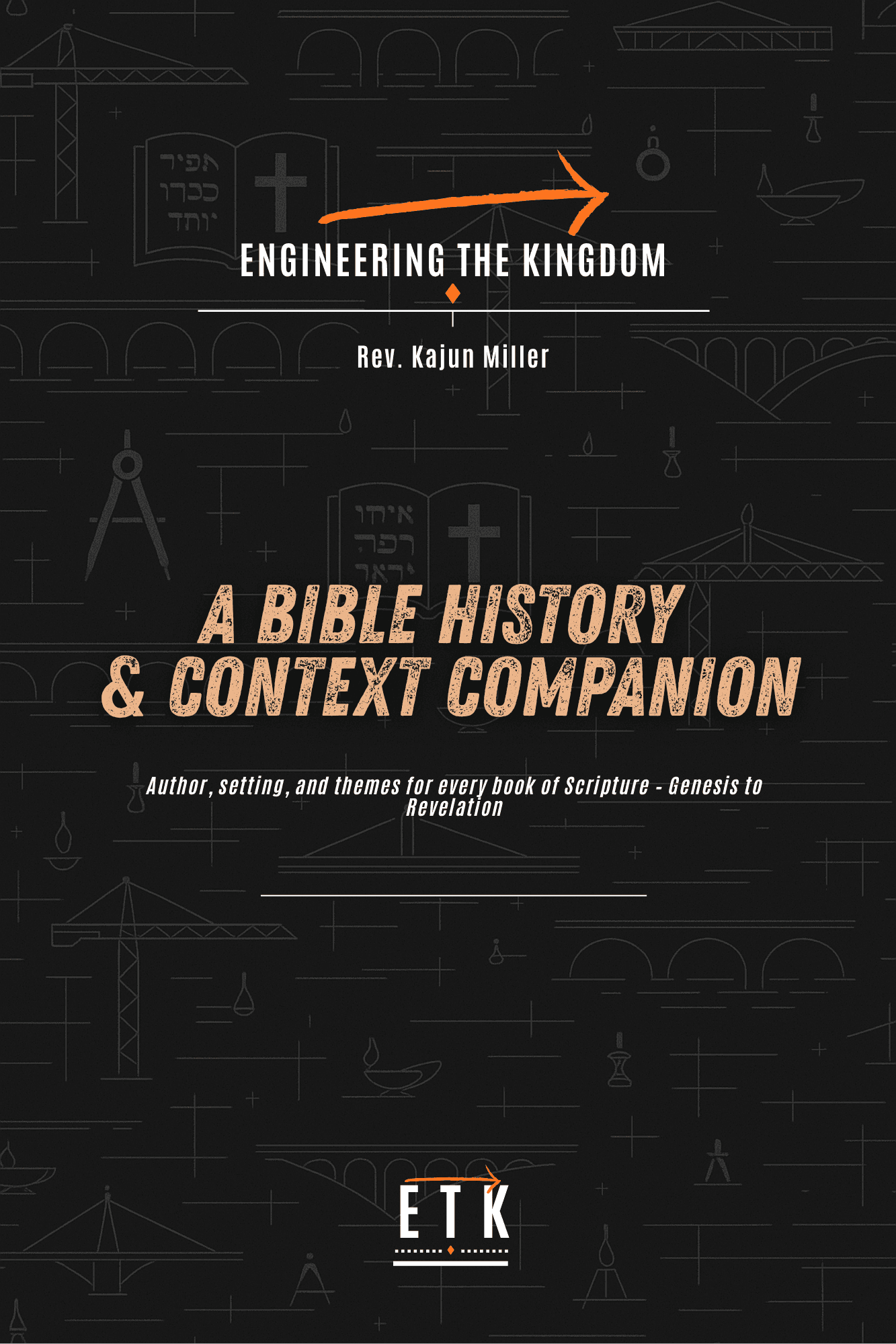 A Bible History & Context Companion, by Rev. Kajun Miller